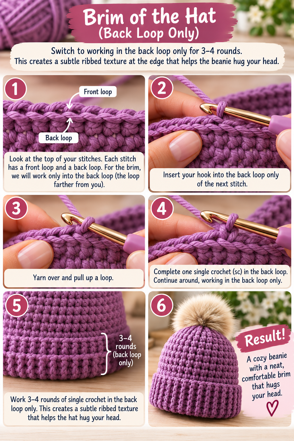 Brim (optional but recommended) Switch to working in the back loop only for 3–4 rounds. This creates a subtle ribbed texture at the edge that helps the beanie hug your head.